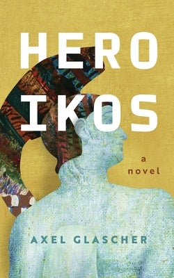 Heroikos by Glascher, Axel