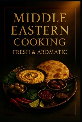 Middle Eastern Cooking.: Fresh & Aromatic. by Gaevito, Luca
