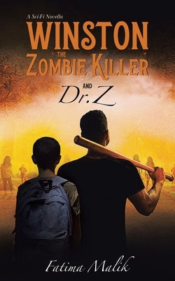 Winston the Zombie Killer: And Dr. Z by Malik, Fatima