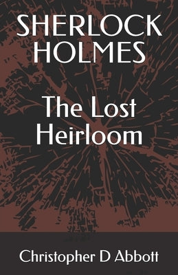 Sherlock Holmes: The Lost Heirloom by Abbott, Christopher D.
