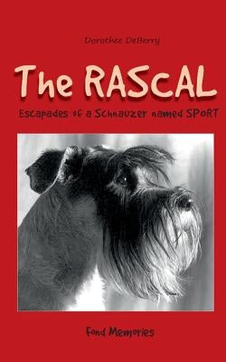 The Rascal: Escapades of a Schnauzer named SPORT by Deberry, Dorothee