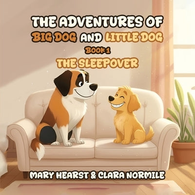 The Adventures of Big Dog and Little Dog: The Sleepover by Hearst, Mary