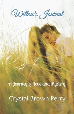 Willow's Journal: A Journey of Love and Mystery by Perry, Crystal Brown