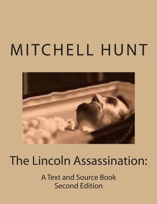 The Lincoln Assassination: A Textbook by Hunt, Mitchell M.
