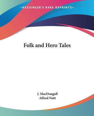 Folk and Hero Tales by Macdougall, J.