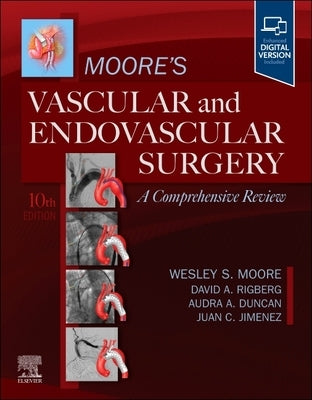 Moore's Vascular and Endovascular Surgery: A Comprehensive Review: A Comprehensive Review by Moore, Wesley S.