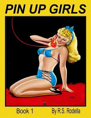Pin-Up Girls Book 1 Coloring Book by Rodella, R. S.