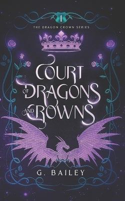 Court of Dragons and Crowns by Bailey, G.