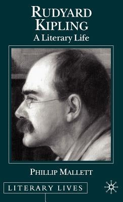 Rudyard Kipling: A Literary Life by Mallett, P.