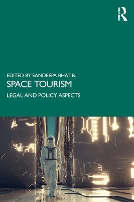 Space Tourism: Legal and Policy Aspects by Bhat B., Sandeepa