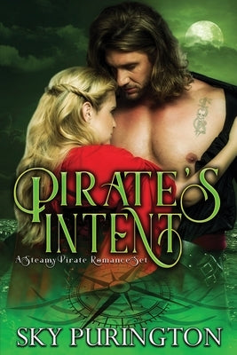 Pirate's Intent: A Steamy Pirate Romance Set by Purington, Sky
