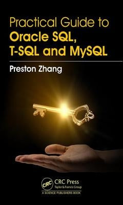 Practical Guide for Oracle Sql, T-SQL and MySQL by Zhang, Preston