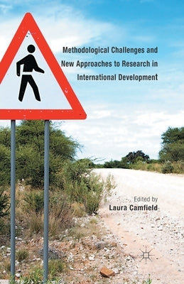 Methodological Challenges and New Approaches to Research in International Development by Camfield, L.
