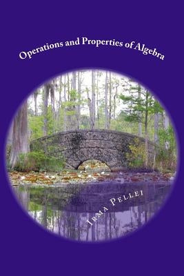 Operations and Properties of Algebra by Pellei, Irma M.