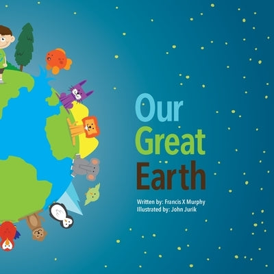 Our Great Earth: Our Great Earth; Conservation for KIDS by Jurik, John