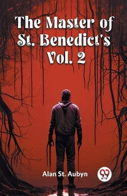 The master of St. Benedict's Vol. 2 by Aubyn, Alan St