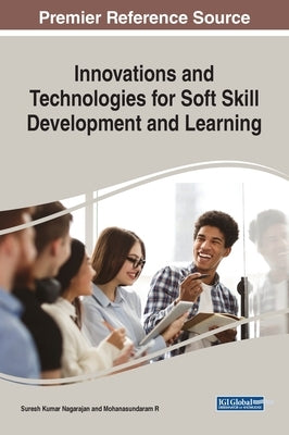 Innovations and Technologies for Soft Skill Development and Learning by Nagarajan, Suresh Kumar