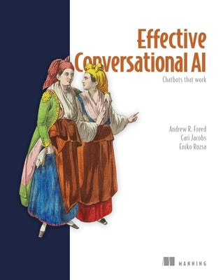 Effective Conversational AI: Chatbots That Work by Freed, Andrew