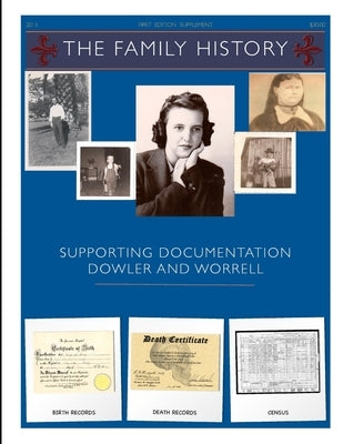 The Family History (Supporting Documents Dowler & Worrell) First Addition by Dowler, James A.