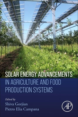 Solar Energy Advancements in Agriculture and Food Production Systems by Gorjian, Shiva
