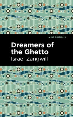 Dreamers of the Ghetto by Zangwill, Israel