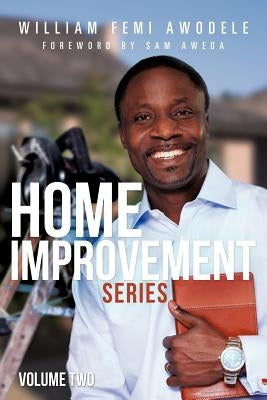 Home Improvement Series Volume Two by Awodele, William Femi