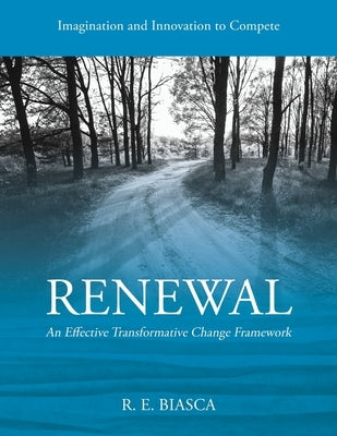 Renewal: An Effective Transformative Change Framework by Biasca, Rodolfo E.