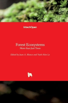 Forest Ecosystems: More than Just Trees by Blanco, Juan A.