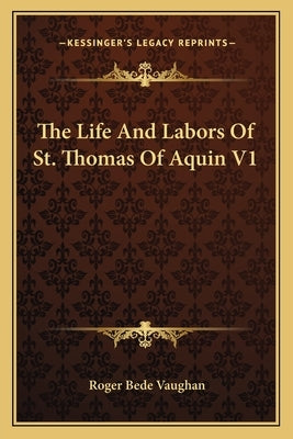 The Life And Labors Of St. Thomas Of Aquin V1 by Vaughan, Roger Bede