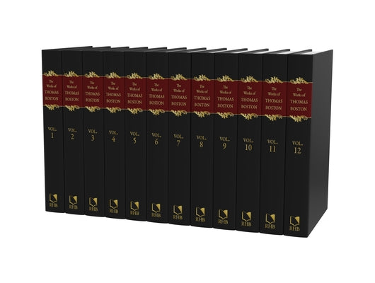 The Complete Works of Thomas Boston, 12 Volumes by Boston, Thomas