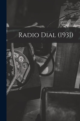 Radio Dial (1931) by Anonymous