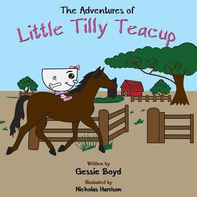 The Adventures of Little Tilly Teacup by Boyd, Gessie