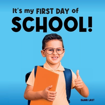 It's My First Day of School!: Meet many different kids on their first day of school by Last, Shari