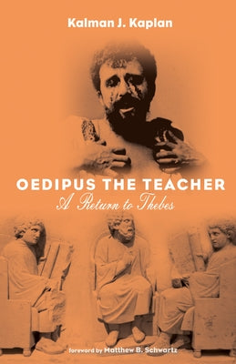 Oedipus The Teacher by Kaplan, Kalman J.