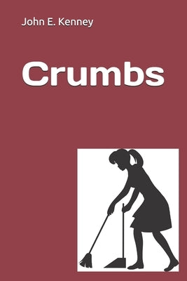 Crumbs by Kenney, John E.