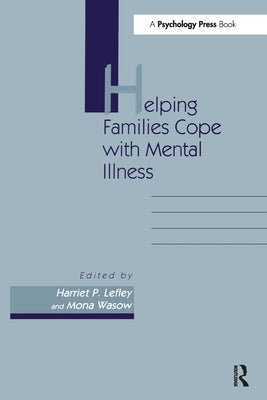 Helping Families Cope with Mental Illness by Lefley, Harriet P.