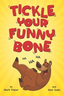 Tickle Your Funny Bone: A Book of Silly Jokes, Puns, and Hinky Pinkies by Joshi, Anvi
