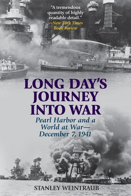 Long Day's Journey Into War: Pearl Harbor and a World at War--December 7, 1941 by Weintraub, Stanley