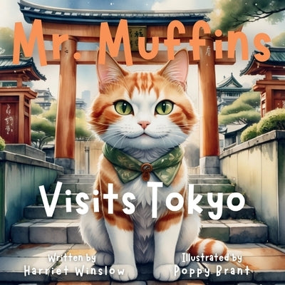 Mr. Muffins Visits Tokyo: A Rhyming Picture Book for Kids 6-8 - Join a Spy Cat and Yumi on a Treasure Hunt! Perfect for Bedtime or a 5-Minute St by Winslow, Harriet