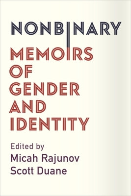 Nonbinary: Memoirs of Gender and Identity by Rajunov, Micah