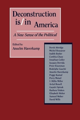 Deconstruction Is/In America: A New Sense of the Political by Haverkamp, Anselm