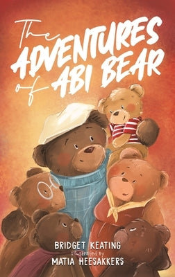 The Adventures of Abi Bear by Keating, Bridget