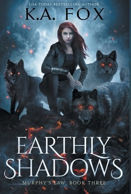 Earthly Shadows: Murphy's Law Book Three by Fox, K. A.
