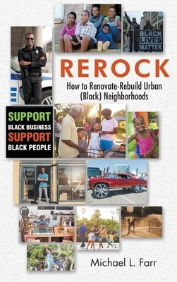 Rerock: How to Renovate-Rebuild Urban (Black) Neighborhoods by L. Farr, Michael