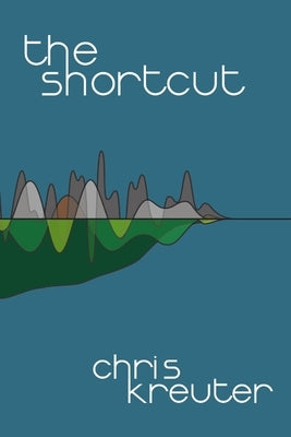 The Shortcut by Kreuter, Chris