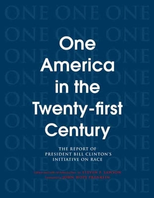 One America in the 21st Century: The Report of President Bill Clinton's Initiative on Race by Lawson, Steven F.