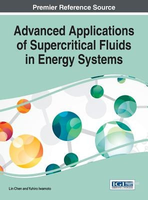 Advanced Applications of Supercritical Fluids in Energy Systems by Chen, Lin