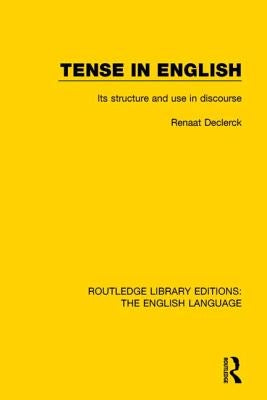 Tense in English: Its Structure and Use in Discourse by Declerck, Renaat