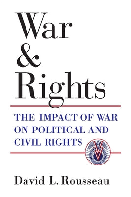 War and Rights: The Impact of War on Political and Civil Rights by Rousseau, David L.