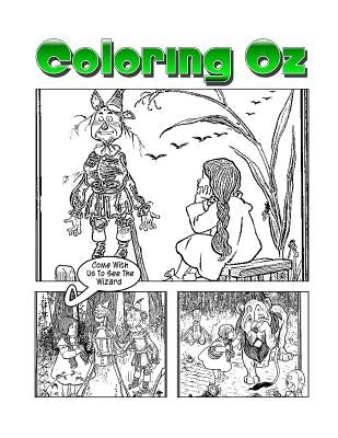 Coloring Oz: An Amazing Coloring Adventure With Dorothy and The Wizard of Oz by Harris, C. M.